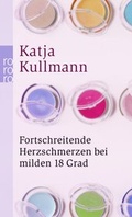 Cover: Fortschreitende Herzschmerzen bei milden 18 Grad - Rowohlt Taschenbuch