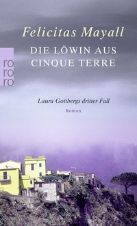 Abbildung von: Die Löwin aus Cinque Terre: Laura Gottbergs dritter Fall - Rowohlt Taschenbuch