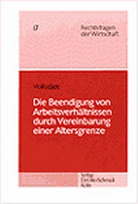 Abbildung von: Die Beendigung von Arbeitsverhältnissen durch Vereinbarung einer Altersgrenze - Otto Schmidt Verlag