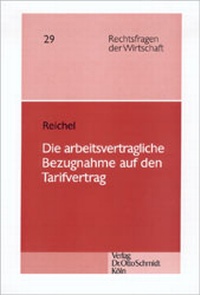 Abbildung von: Die arbeitsvertragliche Bezugsnahme auf den Tarifvertrag - Otto Schmidt Verlag