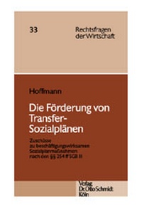 Abbildung von: Die Förderung von Transfer-Sozialplänen - Otto Schmidt Verlag