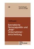 Cover: Betriebliche Personalpolitik und "freie" Unternehmerentscheidung - Otto Schmidt Verlag