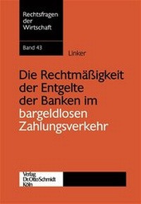 Abbildung von: Die Rechtmässigkeit der Entgelte der Banken im bargeldlosen Zahlungsverkehr - Otto Schmidt Verlag