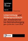 Cover: Unterrichtung und Widerspruchsrecht der Arbeitnehmer bei Betriebs&uuml;bergang gem&auml;ss &sect; 613a Abs. 5 und 6 BGB - Otto Schmidt Verlag