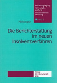 Abbildung von: Die Berichterstattung im neuen Insolvenzverfahren - Otto Schmidt Verlag