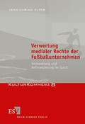 Cover: Verwertung medialer Rechte der Fu&szlig;ballunternehmen - Erich Schmidt Verlag