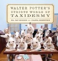 Cover: Walter Potter's Curious World of Taxidermy - Blue Rider Press