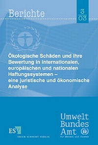 Bild: Ökologische Schäden und ihre Bewertung in internationalen, europäischen und nationalen Haftungssystemen - - - eine juristische und ökonomische Analyse - Erich Schmidt Verlag