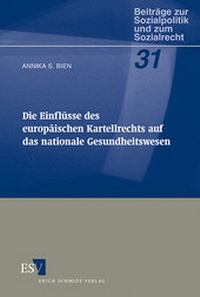 Abbildung von: Die Einflüsse des europäischen Kartellrechts auf das nationale Gesundheitswesen - Erich Schmidt Verlag