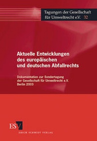 Abbildung von: Aktuelle Entwicklungen des europäischen und deutschen Abfallrechts - Erich Schmidt Verlag