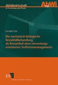 Bild: Die mechanisch-biologische Restabfallbehandlung als Bestandteil eines verwertungsorientierten Stoffstrommanagements - Erich Schmidt Verlag