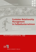 Cover: Customer Relationship Management in Fu&szlig;ballunternehmen - Erich Schmidt Verlag