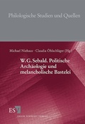 Cover: W.G. Sebald. Politische Arch&auml;ologie und melancholische Bastelei - Erich Schmidt Verlag