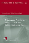 Cover: Zentrum und Peripherie: Pirandello zwischen Sizilien, Italien und Europa - Erich Schmidt Verlag