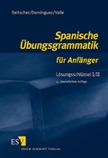 Cover: Spanische &Uuml;bungsgrammatik f&uuml;r Anf&auml;nger / Spanische &Uuml;bungsgrammatik f&uuml;r Anf&auml;nger - L&ouml;sungsschl&uuml;ssel I/II - Erich Schmidt Verlag