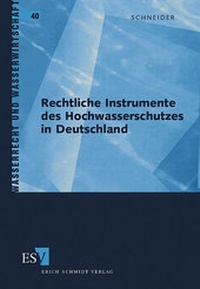 Abbildung von: Rechtliche Instrumente des Hochwasserschutzes in Deutschland - Erich Schmidt Verlag