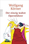 Cover: Der einzig wahre Opernf&uuml;hrer - Rowohlt Taschenbuch