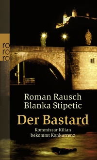 Abbildung von: Der Bastard: Kommissar Kilian bekommt Konkurrenz - Rowohlt Taschenbuch
