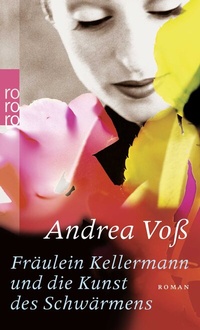 Abbildung von: Fräulein Kellermann und die Kunst des Schwärmens - Rowohlt Taschenbuch