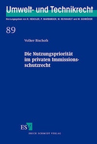 Abbildung von: Die Nutzungspriorität im privaten Immissionsschutzrecht - Erich Schmidt Verlag