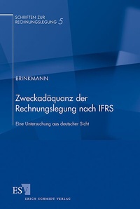 Abbildung von: Zweckadäquanz der Rechnungslegung nach IFRS - Erich Schmidt Verlag