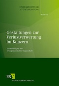 Cover: Gestaltungen zur Verlustverwertung im Konzern - Erich Schmidt Verlag