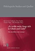 Cover: "Es tr&uuml;bt mein Auge sich in Gl&uuml;ck und Licht" - Erich Schmidt Verlag