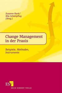 Enlarge image Cover: Change Management in der Praxis - Erich Schmidt Verlag