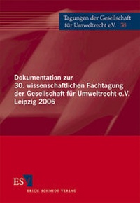 Bild: Dokumentation zur 30. wissenschaftlichen Fachtagung der Gesellschaft für Umweltrecht e.V. Leipzig 2006 - Erich Schmidt Verlag