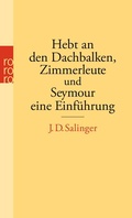 Cover: Hebt an den Dachbalken, Zimmerleute und Seymour, eine Einf&uuml;hrung - Rowohlt Taschenbuch