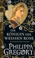 Cover: Die K&ouml;nigin der Wei&szlig;en Rose - Rowohlt Taschenbuch