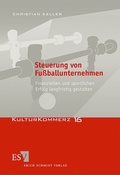 Cover: Steuerung von Fu&szlig;ballunternehmen - Erich Schmidt Verlag