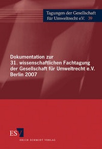 Bild: Dokumentation zur 31. wissenschaftlichen Fachtagung der Gesellschaft für Umweltrecht e.V. Berlin 2007 - Erich Schmidt Verlag