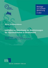 Abbildung von: Alpine Umweltprobleme - Teil XLIII - - Leitfaden zur Umsetzung der Bestimmungen der Alpenkonvention in Deutschland - Erich Schmidt Verlag