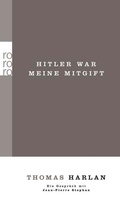 Cover: Thomas Harlan / Hitler war meine Mitgift / Ein Gespr&auml;ch mit Jean-Pierre Stephan - Rowohlt Taschenbuch