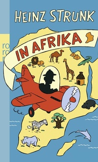 Abbildung von: Heinz Strunk in Afrika - Rowohlt Taschenbuch