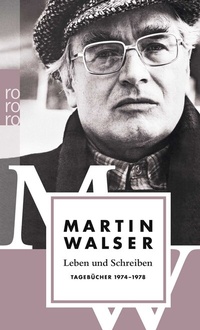 Abbildung von: Leben und Schreiben: Tagebücher 1974 - 1978 - Rowohlt Taschenbuch