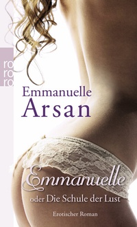 Abbildung von: Emmanuelle oder Die Schule der Lust - Rowohlt Taschenbuch
