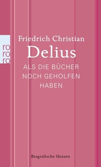 Abbildung von: Als die Bücher noch geholfen haben - Rowohlt Taschenbuch