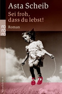Abbildung von: Sei froh, dass du lebst! - Rowohlt Taschenbuch