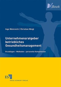 Abbildung von: Unternehmensratgeber betriebliches Gesundheitsmanagement - Erich Schmidt Verlag
