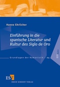 Cover: Einf&uuml;hrung in die spanische Literatur und Kultur des Siglo de Oro - Erich Schmidt Verlag