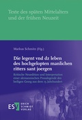 Cover: Die legent vnd dz leben des hochgelopten manlichen ritters sant joergen - Erich Schmidt Verlag