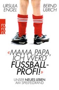 Cover: Mama, Papa, ich werd' Fu&szlig;ballprofi! - Rowohlt Taschenbuch