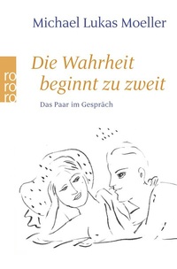 Abbildung von: Die Wahrheit beginnt zu zweit - Rowohlt Taschenbuch