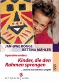 Cover: Irgendwie anders: Kinder, die den Rahmen sprengen - Rowohlt Taschenbuch