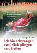 Cover: Ich bin schwanger: nat&uuml;rlich pflegen und heilen - Rowohlt Taschenbuch
