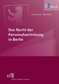 Abbildung von: Das Recht der Personalvertretung in Berlin - Erich Schmidt Verlag