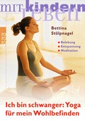 Cover: Ich bin schwanger: Yoga f&uuml;r mein Wohlbefinden - Rowohlt Taschenbuch