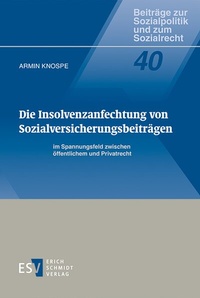 Abbildung von: Die Insolvenzanfechtung von Sozialversicherungsbeiträgen im Spannungsfeld zwischen öffentlichem und Privatrecht - Erich Schmidt Verlag